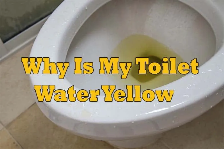 Why is my Toilet Water Yellow